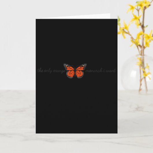Meaningful The Only Orange Monarch I Want Butterfl Kaart (Gele Bloem)