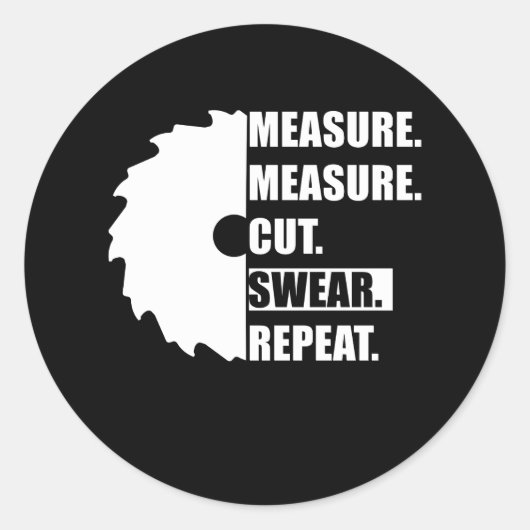 Measure Cut Swear Repeat Woodworker Carpenter Ronde Sticker (Voorkant)