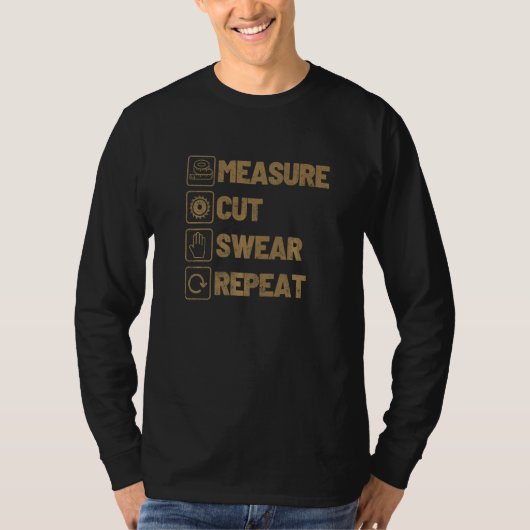Measure Cut Swear Repeat Woodworking Wood Woodwork T-shirt (Voorkant)