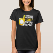 Measure Measure Cut Swear Repeat Woodworking Carpe T-shirt (Voorkant)