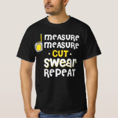 Measure Swear Repeat Carpentry Carpenter Builder T-shirt (Voorkant)