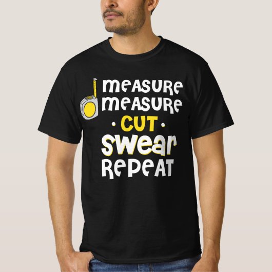 Measure Swear Repeat Carpentry Carpenter Builder T-shirt (Voorkant)