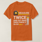 Measure Twice And Cut Once Funny Woodworking T-shirt (Design voorkant)