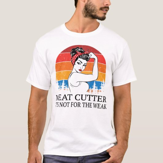 Meat Cutter Het is niet voor het Weak T-shirt (Voorkant)
