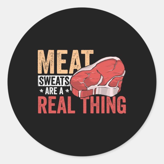 Meat Sweats Are A Real Thing Bbq Enthusiast Ronde Sticker (Voorkant)