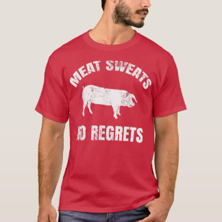 Meat Sweats No Regrets T-shirt