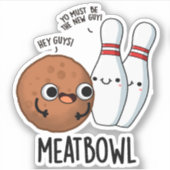 Meatbowl Funny Meatball Pun Sticker (Voorkant)
