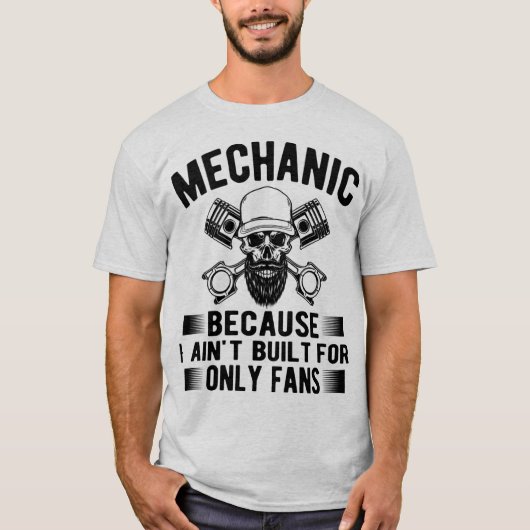 Mechanic Because I Ain’t Built for OnlyFans –Funny T-shirt (Voorkant)