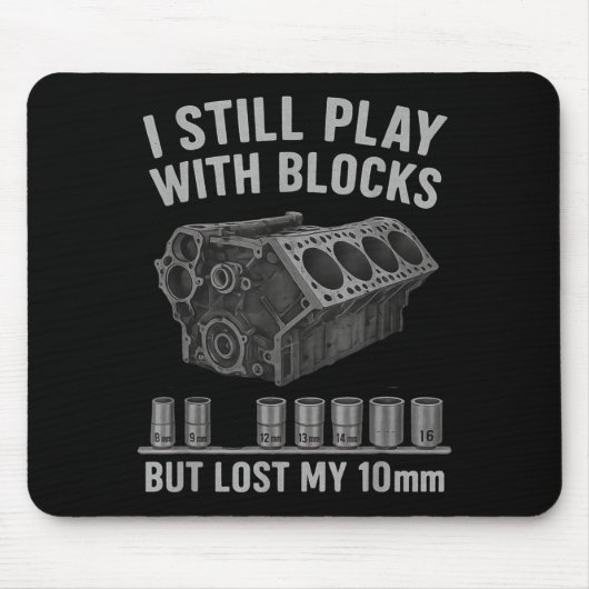 Mechanic Guy I Still Play With Blocks But I Lost M Muismat (Voorkant)