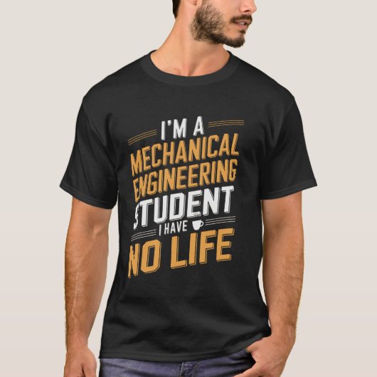 Mechanical Engineering Student Funny Quote T-shirt (Voorkant)