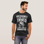 Mechanics Are Not Tired They Are Exhausted T-shirt (Voorkant volledig)