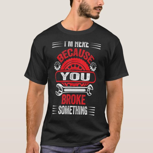 Mechanisch voor papa, ik ben hier omdat je iets he t-shirt (Voorkant)