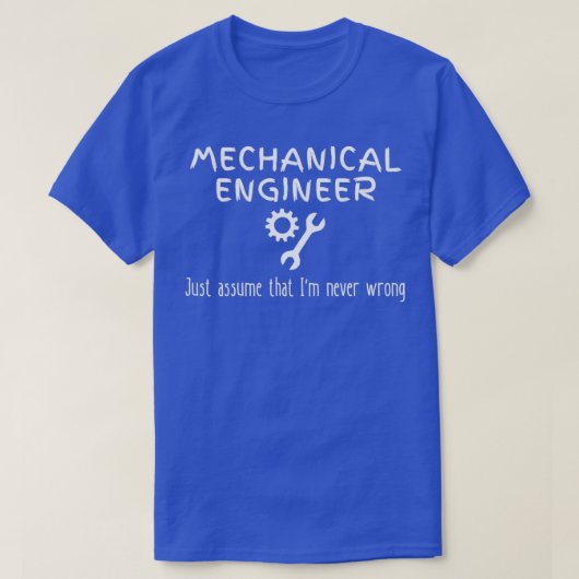 Mechanische Engineer Quote, nooit verkeerde funny T-shirt (Design voorkant)