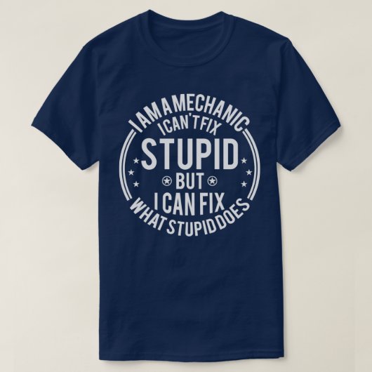 Mechanische I Cant Fix Stomme Funny Mechanic Gift T-shirt (Design voorkant)