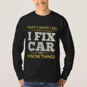 Mechanische ik repareer auto's en ik weet dingen t-shirt (Voorkant)