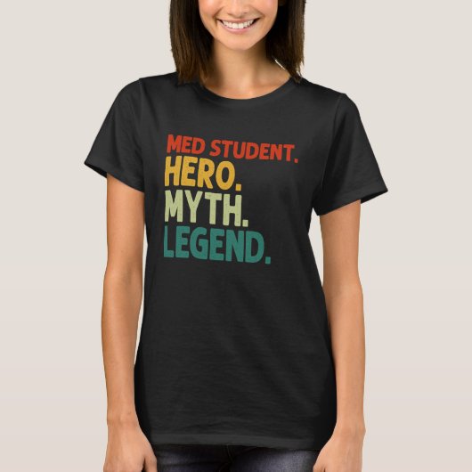 Med Student Hero Myth Legend  Medische Studie T-shirt (Voorkant)