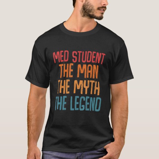 Med Student the Man Myth Legend Fun Medical School T-shirt (Voorkant)