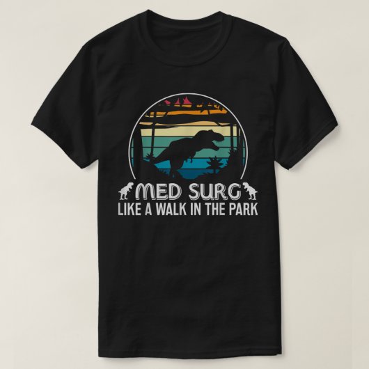 Med Surg like Walk in Park Funny Med Nurse Dinosau T-shirt (Design voorkant)