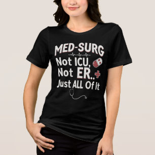 Med-Surg niet IC, niet ER ... gewoon alles Tri-Blend Shirt