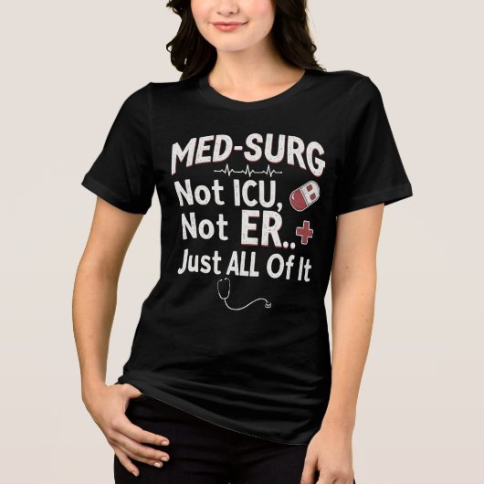 Med-Surg niet IC, niet ER ... gewoon alles Tri-Blend Shirt (Voorkant)