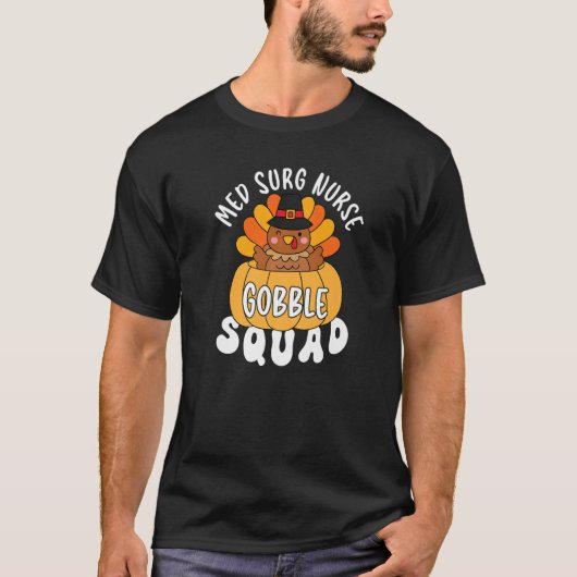 Med Surg Nurse Gobble Squad Turkey RN Thanksgiving T-shirt (Voorkant)