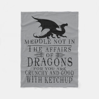 Meddle Not In The Affairs Of Dragons Funny Dragon  Fleece Deken