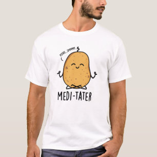 Medi-tater Grappige Mediterende Aardappel Pun T-shirt
