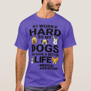Medical Assistant Dog Love Quottes Work Hard Dogs  T-shirt