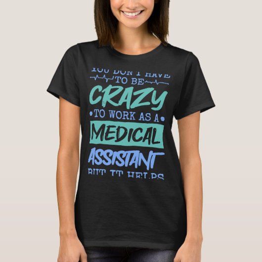 Medical Assistant Quote voor Doctor Assistant Nurs T-shirt (Voorkant)