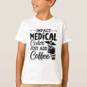 Medical Coder Just Add Coffee Programmer Coding T-shirt (Voorkant)