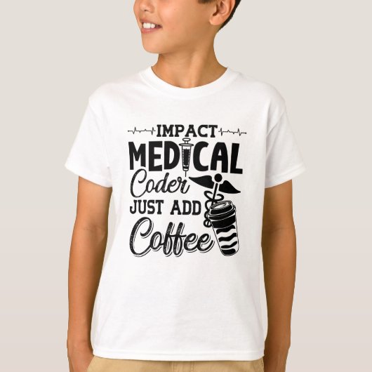 Medical Coder Just Add Coffee Programmer Coding T-shirt (Voorkant)