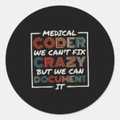 Medical Coder We Can't Fix, Medical Nurse Coder  Ronde Sticker (Voorkant)