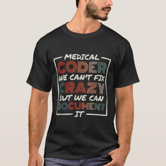 Medical Coder We Can't Fix, Medical Nurse Coder  T-shirt (Voorkant)