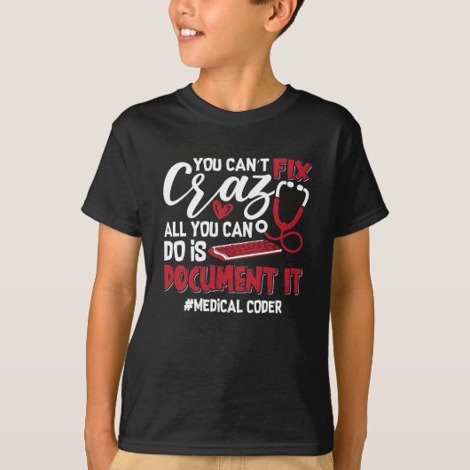 Medical Coder You Can't Fix Crazy ICD Coding Gift T-shirt (Voorkant)
