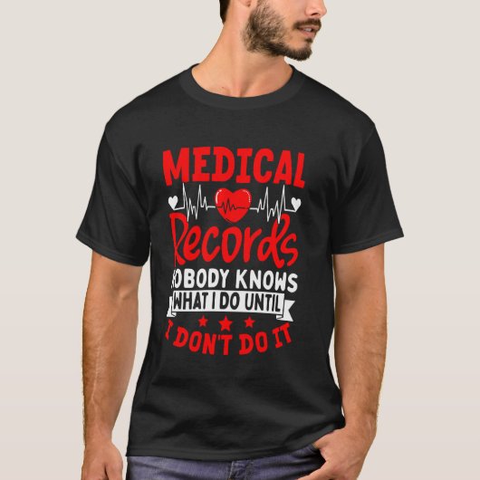 Medical Records Director Nobody Knows What I Do T-shirt (Voorkant)