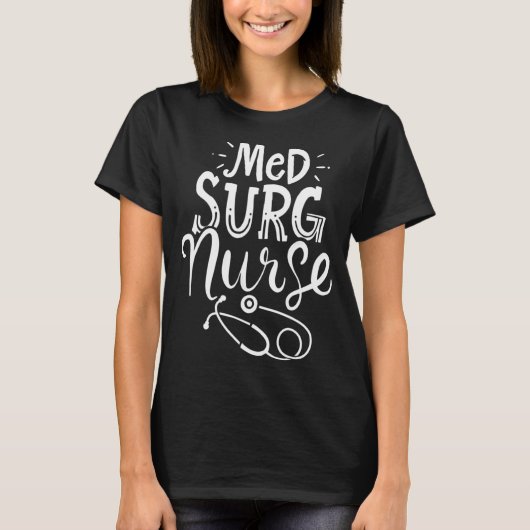 Medical Surgical Nurse Med Surg Nursemedical, surg T-shirt (Voorkant)
