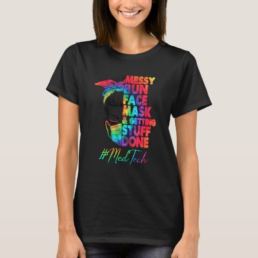 Medical Technician Messy Bun Face Mask And Getting T-shirt (Voorkant)