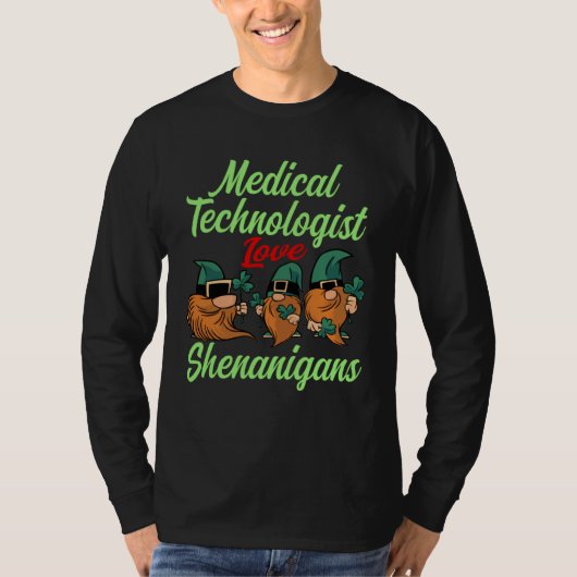 Medical Technologist Love Shenanigans St Patricks T-shirt (Voorkant)