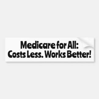 Medicare voor Iedereen: Kosten Minder, Werkt Beter Bumpersticker