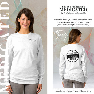 Medicated is nog steeds niet goed dames T-shirt
