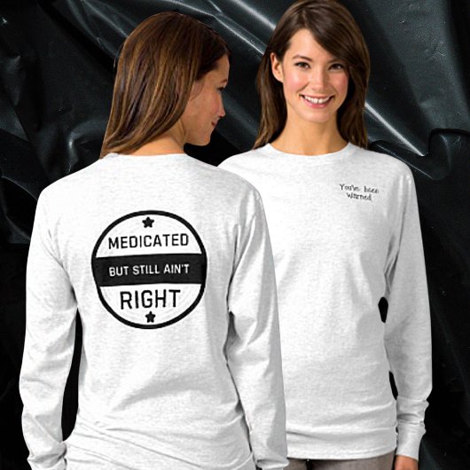 Medicated is nog steeds niet goed dames T-shirt