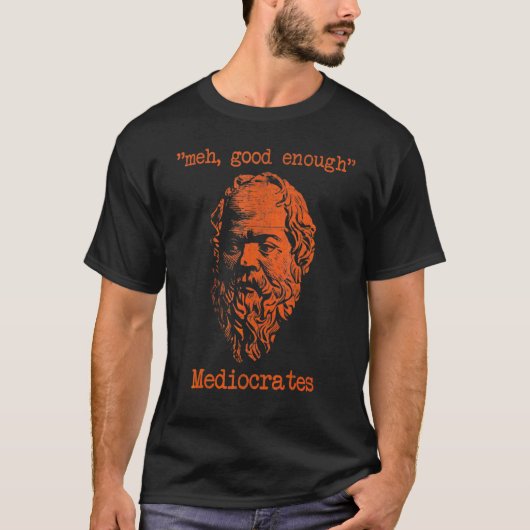 mediocraten Meh Good Genoeg Sarcasm 1 T-shirt (Voorkant)