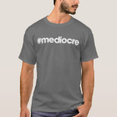 #mediocre t-shirt (Voorkant)