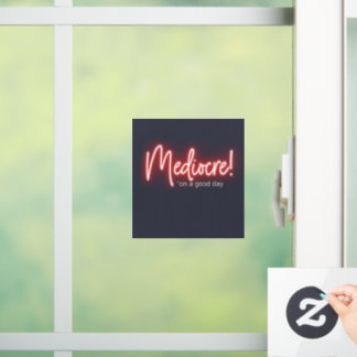 Mediocre! window cling raamsticker