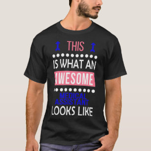 Medisch assistent Geweldige kijkt Funny Birthday C T-shirt