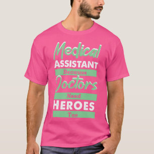 Medisch assistent omdat artsen ook helden nodig he t-shirt