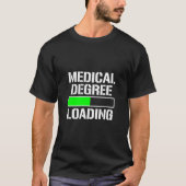 Medisch graden Lading Funny Med School Student do T-shirt (Voorkant)