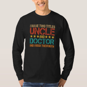 Medisch heb ik twee titels oom en dokter oom t-shirt