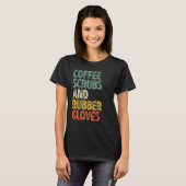 Medisch Verpleegster Koffie scrubs en rubber hands T-shirt (Voorkant volledig)