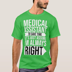 Medische assistent om altijd tijd te besparen t-shirt